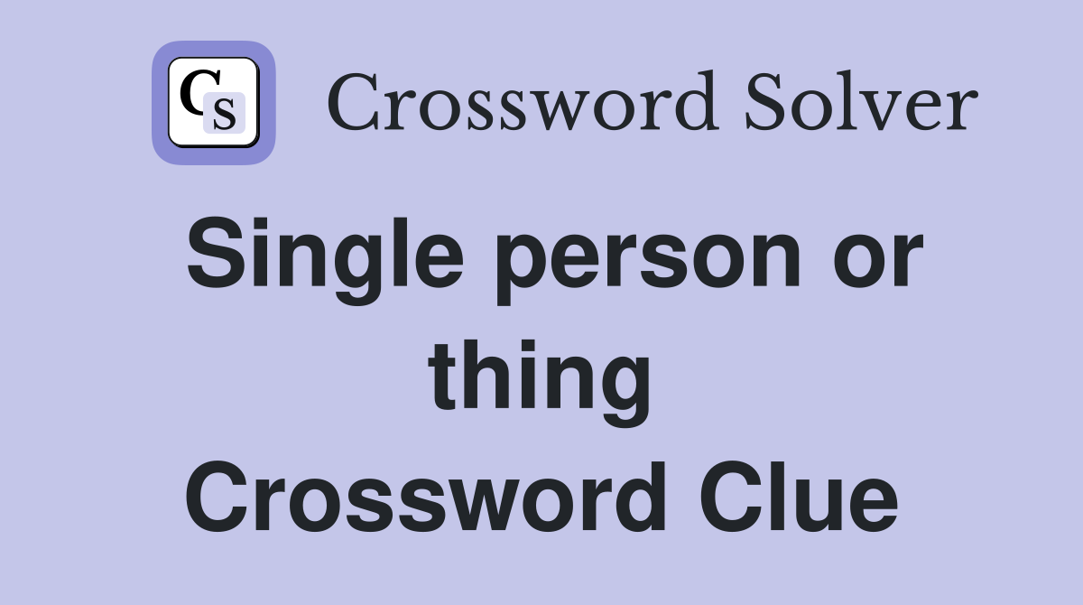 single-person-or-thing-crossword-clue-answers-crossword-solver